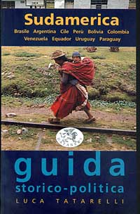 Guida al Sudamerica. Brasile, Argentina, Cile, Perù, Bolivia, Colombia, Venezuela, Equador, Uruguay, Paraguay