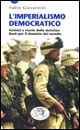 L'imperialismo democratico. Uomini e teorie della dottrina Bush per il dominio del mondo