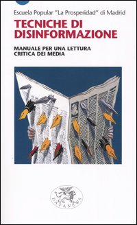 Tecniche di disinformazione. Manuale per una lettura critica dei media