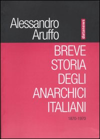 Breve storia degli anarchici italiani (1870-1970)