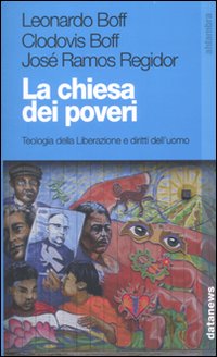 La Chiesa dei poveri. Teologia della liberazione e diritti dell'uomo