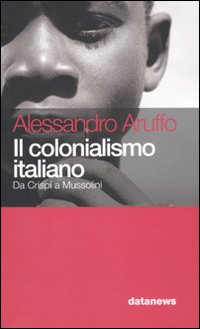 Il colonialismo italiano. Da Crispi a Mussolini