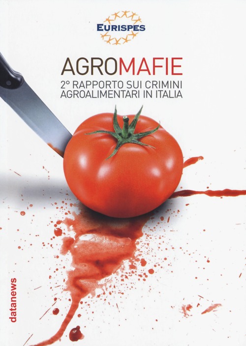 Agromafie. 2° Rapporto sui crimini agroalimentari in Italia