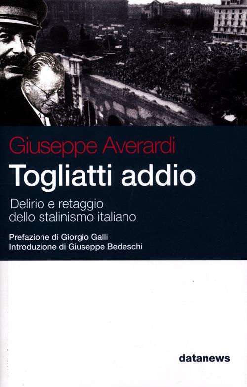 Togliatti addio. Delirio e retaggio dello stalinismo italiano