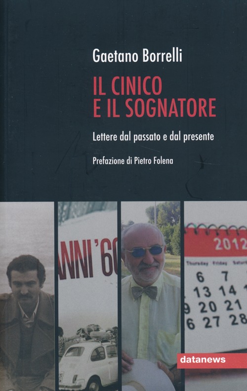 Il cinico e il sognatore. Lettere dal passato e dal presente