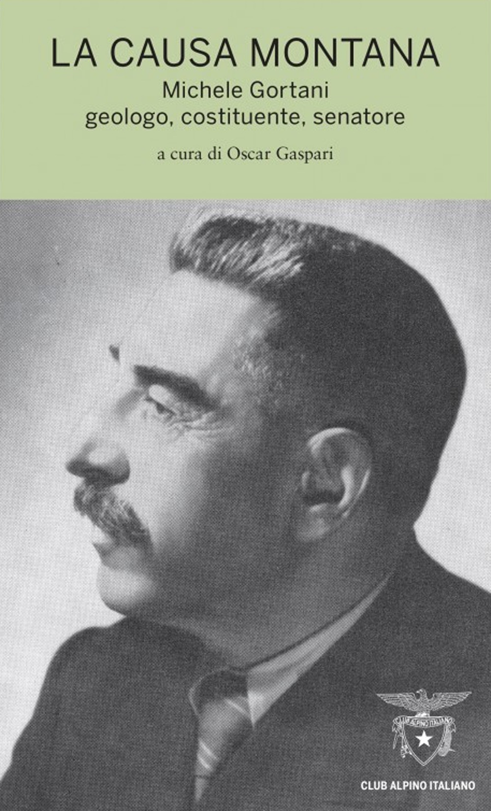 La causa montana. Michele Gortani geologo, costituente, senatore