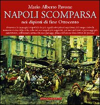 Napoli scomparsa, nei dipinti di fine Ottocento