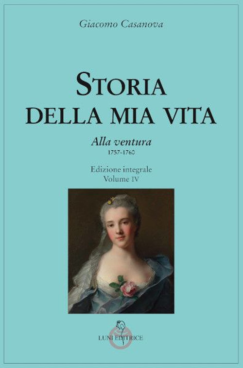 Storia della mia vita. Vol. 4: Alla ventura