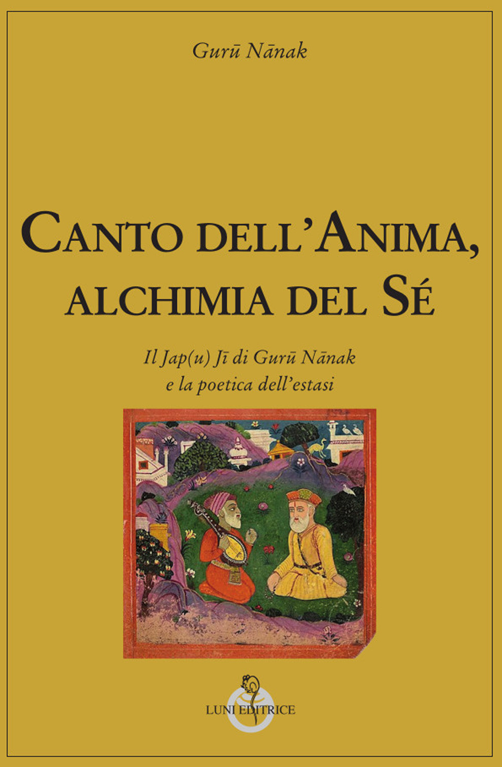 Canto dell'anima, alchimia del Sé. Il Jap(u) Jī di Gurū Nānak e la poetica dell’estasi