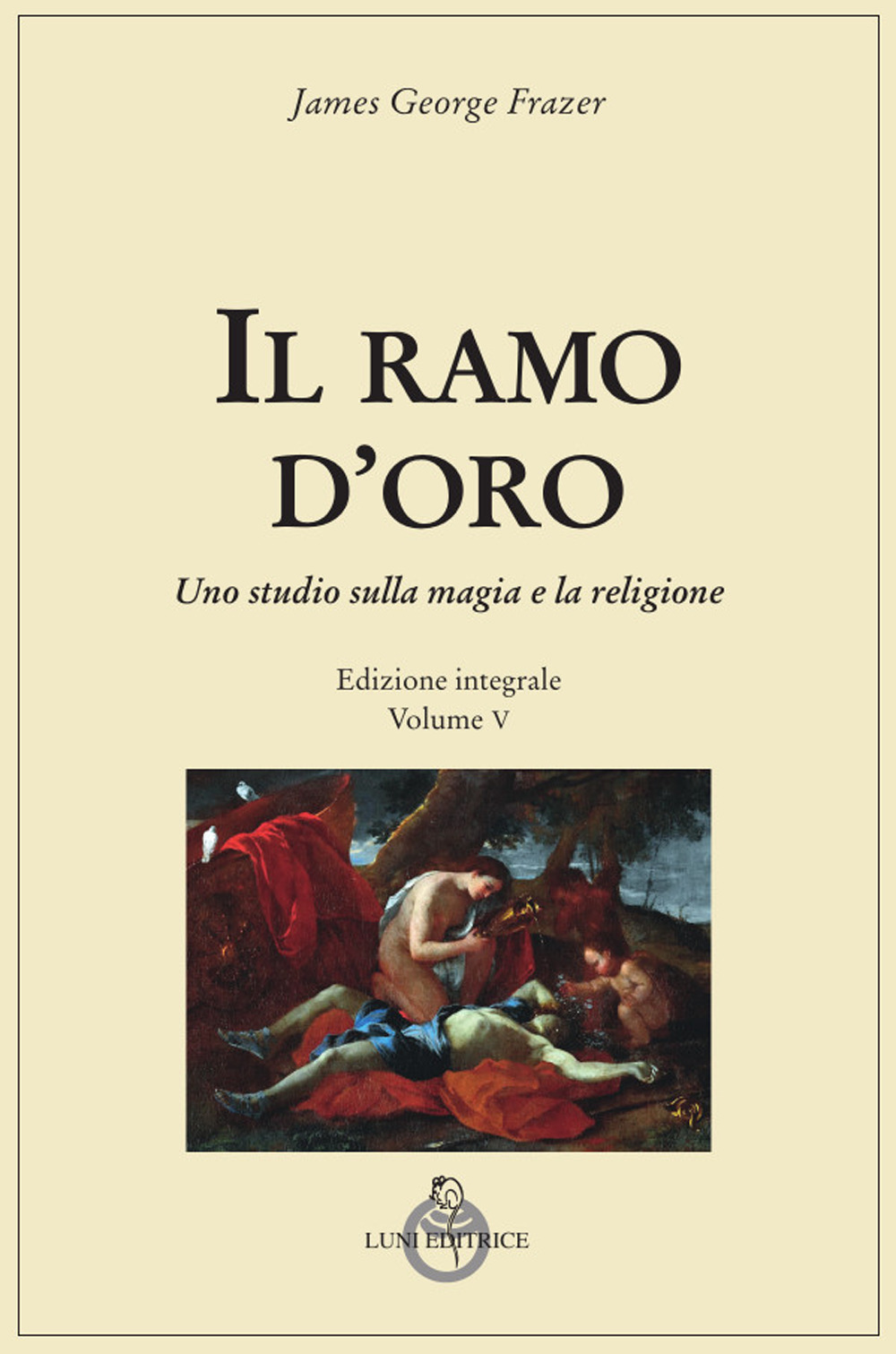 Il ramo d'oro. Studio sulla magia e sulla religione. Vol. 5/1: Parte quarta: Adonis, Attis e Osiris