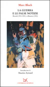 La guerra e le false notizie. Ricordi (1914-1915) e riflessioni (1921)