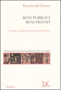 Beni pubblici beni privati. Origine e significato di una distinzione