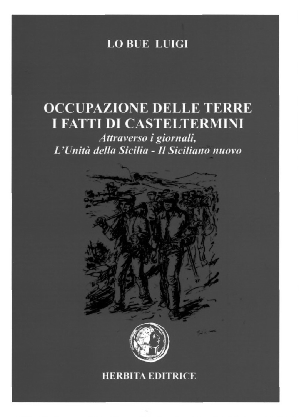 Occupazione delle terre. I fatti di Casteltermini. Attraverso i giornali, «L'Unità della Sicilia», «Il Siciliano nuovo»