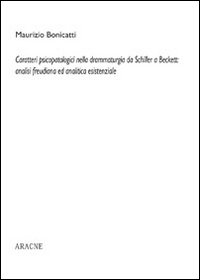 Caratteri psicopatologici nella drammaturgia da Schiller a Beckett: analisi freudiana ed analitica esistenziale