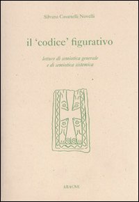 Il codice figurativo. Letture di semiotica generale e di semiotica sistemica
