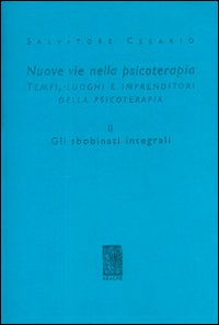 Nuove vie nella psicoterapia. Tempi, luoghi e imprenditori nella psicoterapia. Vol. 2: Gli sbobinati integrali