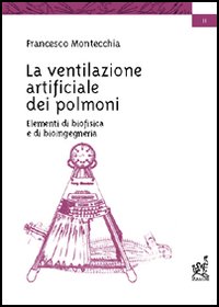 La ventilazione artificiale dei polmoni. Elementi di biofisica e di bioingegneria