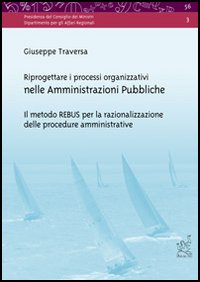Riprogettare i processi organizzativi nelle amministrazioni pubbliche. Il metodo REBUS per la razionalizzazione delle procedure amministrative
