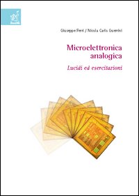 Microelettronica analogica. Lucidi ed esercitazioni