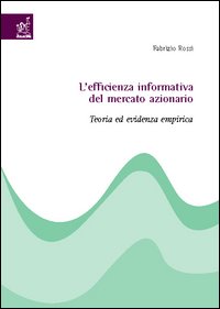 L'efficienza informativa del mercato azionario. Teoria ed evidenza empirica