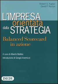 L'impresa orientata dalla strategia. Balanced Scorecard in azione