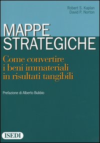 Mappe strategiche. Come convertire i beni immateriali in risultati tangibili
