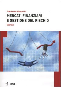 Mercati finanziari e gestione del rischio. Esercizi