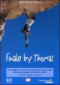 Finale by Thomas. Un viaggio tra le vie del finalese che più amo passo per passo, metro per metro