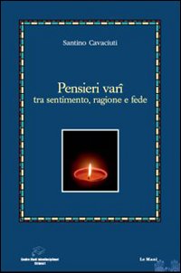 Pensieri vari tra sentimento, ragione e fede