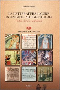 La letteratura ligure in genovese. Profilo storico e antologia. Vol. 2: Trecento e quattrocento