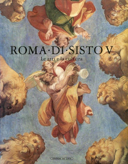 Roma di Sisto V. Le arti e la cultura. Catalogo