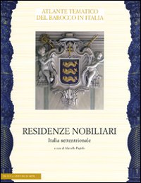 Residenze nobiliari. Vol. 1: Italia settentrionale