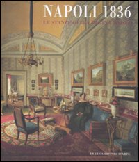 Napoli 1836. Le stanze della regina madre. Catalogo della mostra (Roma, 21 novembre 2008-29 marzo 2009)