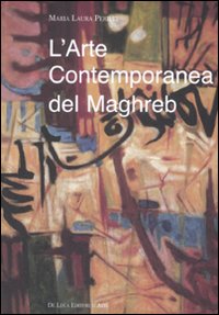 L'arte contemporanea del Maghreb. Rapporti vecchi e nuovi con l'Europa