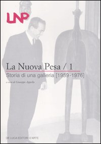 La Nuova Pesa. Vol. 1: Storia di una galleria (1959-1976)