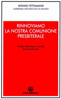 Rinnoviamo la nostra comunione presbiterale. Omelia nella Messa Crismale del Giovedì Santo