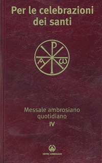 Messale ambrosiano quotidiano. Vol. 4: Per le celebrazioni dei santi