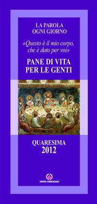 Pane di vita per le genti. «Questo è il mio corpo che è dato per voi»