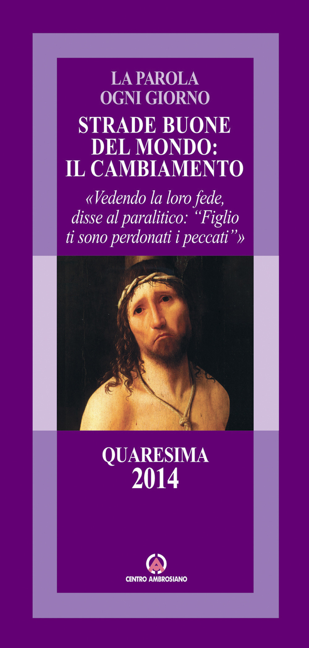 Strade buone del mondo: il cambiamento. Vedendo la loro fede, disse al paralitico: «Figlio ti sono perdonati i peccati»