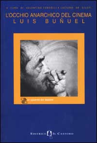 L'occhio anarchico del cinema. Luis Bunuel