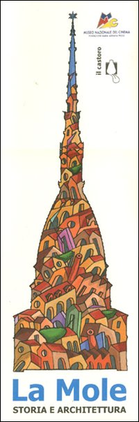 La Mole. Storia e architettura