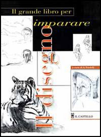 Il grande libro per imparare il disegno