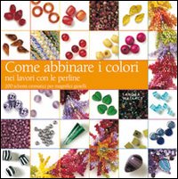 Come abbinare i colori nei lavori con le perline
