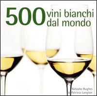 500 vini bianchi dal mondo