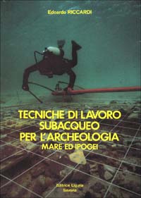 Tecniche di lavoro subacqueo per l'archeologia. Mare ed ipogei