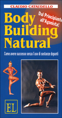 Body building natural. Come avere successo senza l'uso di sostanze dopanti