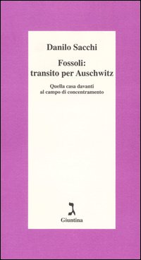 Fossoli: transito per Auschwitz. Quella casa davanti al campo di concentramento