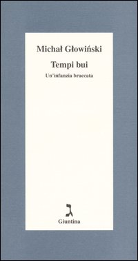 Tempi bui. Un'infanzia braccata