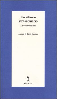 Un silenzio straordinario. Racconti chassidici
