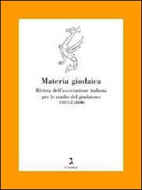 Materia giudaica. Rivista dell'Associazione italiana per lo studio delgiudaismo (2008) vol. 1-2